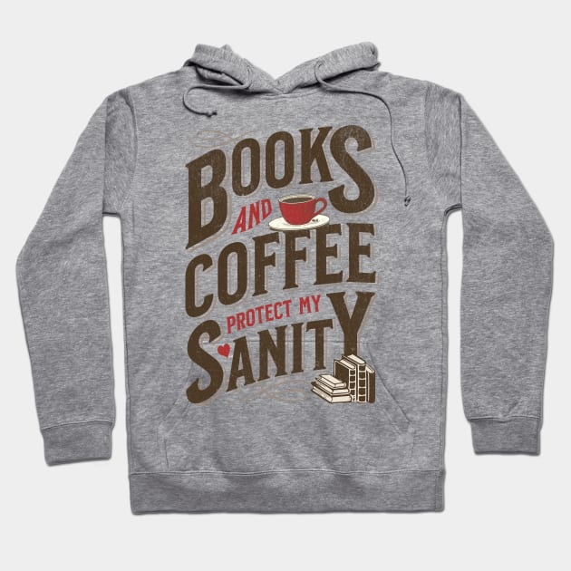 Books and Coffee Protect My Sanity. For Caffeine Enthusiast Who Rather Be Reading. Light Background Hoodie by Lunatic Bear